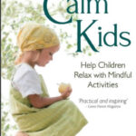 Calm Kids. Help children relax with mindful activities. Lorraine Murray.