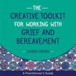 Creative toolkit for working with grief and bereavement