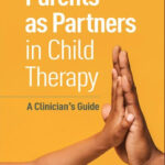 Parents as Partners in Child Therapy