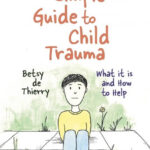 The Simple Guide to Child Trauma