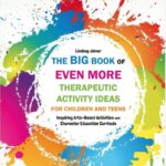 Big Book of EVEN MORE Therapeutic Activity Ideas for Children and Teens. Lindsey Joiner