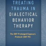 Treating Trauma in Dialectical Behavior Therapy. Melanie Harned