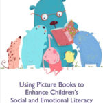 Using Picture Books to Enhance Children's Social and Emotional Literacy