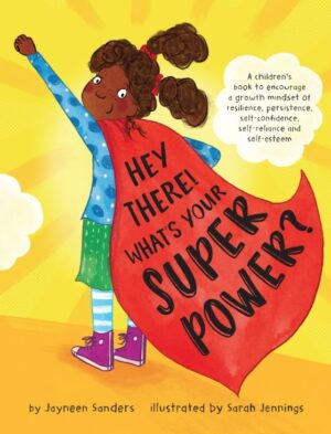 Hey there! What's your super power? Jayneen Sanders