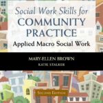 Social Work Skills for Community Practice Applied Macro Social Work. Mary-Ellen Brown.