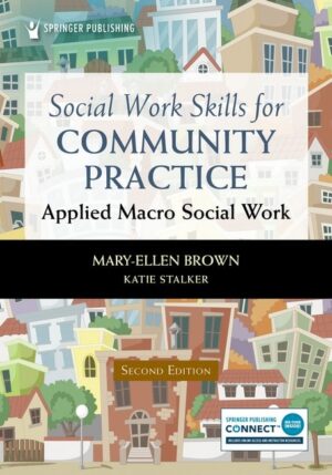 Social Work Skills for Community Practice Applied Macro Social Work. Mary-Ellen Brown.