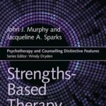 Strengths-Based Therapy. John Murphy