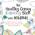 Healthy Coping Colouring Book and Journal: Creative Activities to Help Manage Stress, Anxiety and Other Big Feelings. Pooky Knightsmith