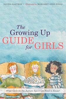 Growing Up Guide for Girls: What Girls on the Autism Spectrum Need to Know! Davida Hartman