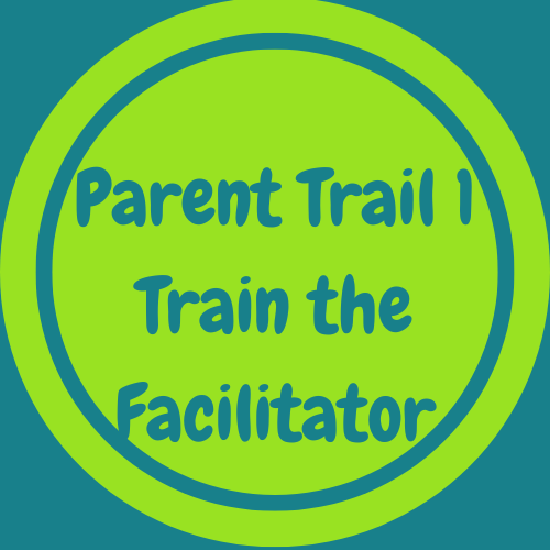 Parent Trail 1: Train the Facilitator