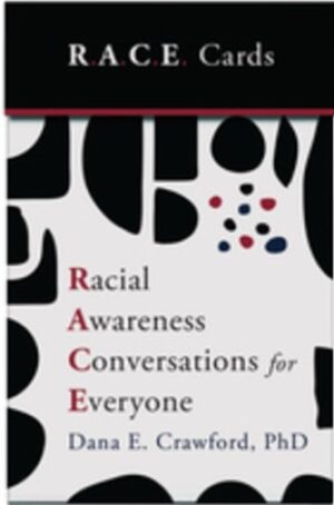 Racial Awareness Conversations for Everyone (R.A.C.E. Cards)