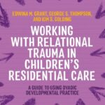 Working with Relational Trauma in Children's Residential Care