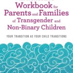 Reflective Workbook for Parents and Families of Transgender and Non-Binary Children