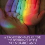 A Professional's Guide to Working with Vulnerable and Traumatised Children - Rikki Ludvigsen