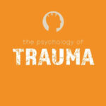 The Psychology of Trauma