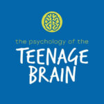 The Psychology of the Teenage Brain