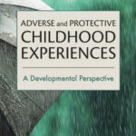 Adverse and Protective Childhood Experiences. Jennifer Hays-Grudo ,Amanda Sheffield Morris