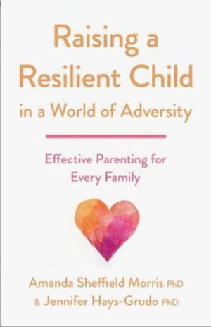 Raising a Resilient Child in a World of Adversity Effective Parenting for Every Family