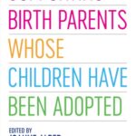 Supporting Birth Parents Whose Children Have Been Adopted